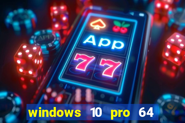 windows 10 pro 64 bits iso